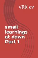 small learnings at dawn Part 1 B0G3QLYCSR Book Cover