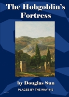 The Hobgoblin's Fortress : Places by the Way #13 1949976262 Book Cover