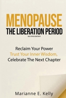 Menopause: The Liberation Period: Reclaim Your Power, Trust Your Inner Wisdom, Celebrate the Next Chapter B0G5XZDK91 Book Cover