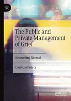 The Public and Private Management of Grief: Recovering Normal 3030176614 Book Cover