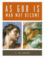 AS GOD IS, MAN MAY BECOME 1847281621 Book Cover