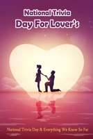 National Trivia Day For Lover's: National Trivia Day & Everything We Know So Far B09SGMSXM9 Book Cover