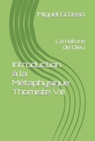 Introduction à la Métaphysique Thomiste VIII: La nature de Dieu B09VFXWQHL Book Cover