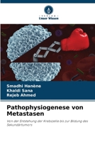 Pathophysiogenese von Metastasen: Von der Entstehung der Krebszelle bis zur Bildung des Sekundärtumors 6205890100 Book Cover