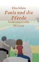 Paula und die Pferde: Geheimnisvolle Mission 3347383540 Book Cover
