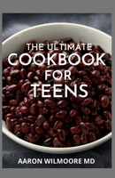 The Ultimate Cookbook for Teens: The Complete Guide And Recipes on Teens Cookbook B08YQM3X3F Book Cover