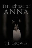 The Ghost of Anna 1477222596 Book Cover