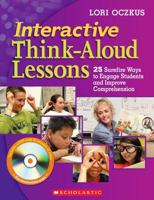 Interactive Think-Aloud Lessons: 25 Surefire Ways to Engage Students and Improve Comprehension 0545102790 Book Cover