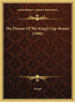 The Dream of the King's Cup-Bearer 1104235315 Book Cover