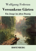 Versunkene Gärten: Ein Junge im alten Danzig (German Edition) 374375455X Book Cover