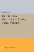 The Statistical Mechanics of Lattice Gases 0691607915 Book Cover