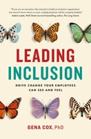 Leading Inclusion: Drive Change Your Employees Can See and Feel 1774581795 Book Cover