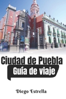 Puebla: Guía de viaje (Spanish Edition) B0DPJQ2DK9 Book Cover