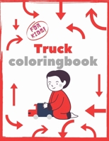 Truck coloringbook for kids: Kids Coloring Book with Monster Trucks, Fire Trucks, Dump Trucks, Garbage Trucks, and More. For Toddlers, Preschoolers and more .... B08RFQ1GXW Book Cover