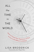All the Time in the World: Discover the Power of Focused Perception to Transcend Time 1683647939 Book Cover