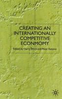 Creating an Internationally Competitive Economy 0333772776 Book Cover