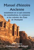 Manuel d'histoire ancienne, notamment en ce qui concerne les constitutions, le commerce et les colonies des États de l'Antiquité. (French Edition) 9359254223 Book Cover