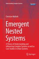 Emergent Nested Systems: A Theory of Understanding and Influencing Complex Systems as well as Case Studies in Urban Systems 3319801678 Book Cover