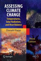 Assessing Climate Change: Temperatures, Solar Radiation and Heat Balance (Springer Praxis Books / Environmental Sciences) (Springer Praxis Books / Environmental Sciences) 3319330993 Book Cover