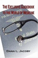 The Exclusive Guidebook to the World of Medicine 0615138748 Book Cover