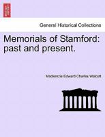 Memorials of Stamford: past and present. 1241123233 Book Cover