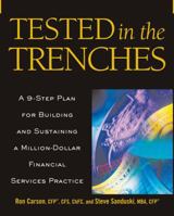 Tested in the Trenches: A 9-Step Plan for Building and Sustaining a Million-Dollar Financial Services Practice 1419501585 Book Cover