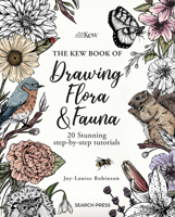 The Kew Book of Drawing Flora and Fauna: 20 Stunning Step-By-Step Tutorials 1800922345 Book Cover
