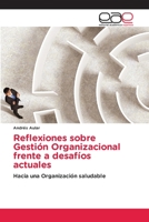 Reflexiones sobre Gestión Organizacional frente a desafíos actuales 6202249870 Book Cover