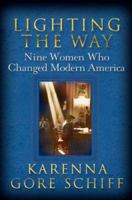 Lighting the Way: Nine Women Who Changed Modern America 1401360157 Book Cover