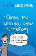 Things You Wish You Knew Yesterday 0990821404 Book Cover