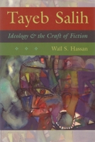Tayeb Salih: Ideology and the Craft of Fiction (Middle East Literature in Translation) 0815630131 Book Cover