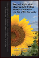 Practical Applications of Agricultural System Models to Optimize the Use of Limited Water 0891183434 Book Cover