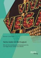 Nichts Bleibt Fur Die Ewigkeit: Wie Sich Die Amerikanische Entertainment-City Las Vegas Immer Wieder Neu Erfindet 3954255502 Book Cover