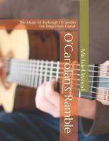 O’Carolan’s Ramble: The Music of Turlough O’Carolan For Fingerstyle Guitar 1793868190 Book Cover