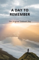 A Day To Remember: The Original Sabbath Day 1087860865 Book Cover