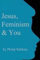 Jesus, Feminism & You 1548375683 Book Cover