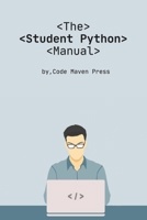 The Student Python Manual: Learn Python coding step-by-step manual B0DRYBRG36 Book Cover