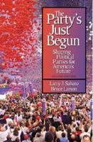 Party's Just Begun: Shaping Political Parties for America's Future 0673397467 Book Cover