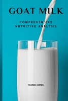 Goat Milk - Comprehensive Nutritive Analysis B09ZD2VR4H Book Cover