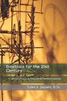 Bioethics for the 21st Century: A Collection of Essays to Modernise the Bioethical Landscape B0875SRH8L Book Cover