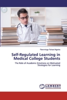 Self-Regulated Learning in Medical College Students: The Role of Academic Emotions on Motivated Strategies for Learning 6202069198 Book Cover