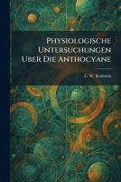 Physiologische Untersuchungen Uber Die Anthocyane (German Edition) 1025906853 Book Cover