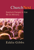 ChurchNext: Quantum Changes in How We Do Ministry 0830822615 Book Cover