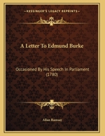 A letter to Edmund Burke, Esq., occasioned by his speech in Parliament, February 11, 1780 1359280669 Book Cover