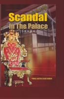 Scandal in the Palace: A Drama B08WZLYXG7 Book Cover
