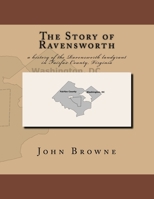The Story of Ravensworth: A History of the Ravensworth Landgrant in Fairfax County, Virginia 1722037105 Book Cover