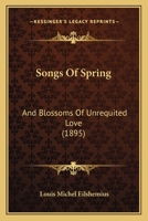 Songs of Spring and Blossoms of Unrequited Love 1166970906 Book Cover