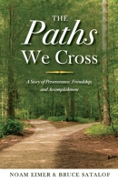 The Paths We Cross: A Story of Perseverance, Friendship, and Accomplishment 109830702X Book Cover