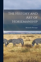 The History and Art of Horsemanship 1015845061 Book Cover