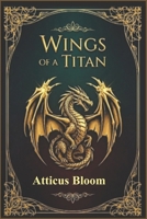 Wings of a Titan: An Epic Fantasy of Giants, Dragons, and Rebellion B0FK43LN24 Book Cover